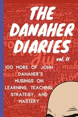 Los diarios de Danaher Volumen 2: 100 reflexiones más de John Danaher sobre el aprendizaje, la enseñanza, la estrategia y la maestría - The Danaher Diaries Volume 2: 100 More of John Danaher's Musings on Learning, Teaching, Strategy, and Mastery