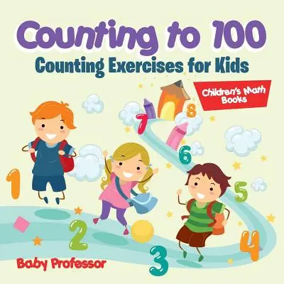 Contar hasta 100 - Ejercicios de conteo para niños - Libros de matemáticas para niños - Counting to 100 - Counting Exercises for Kids - Children's Math Books