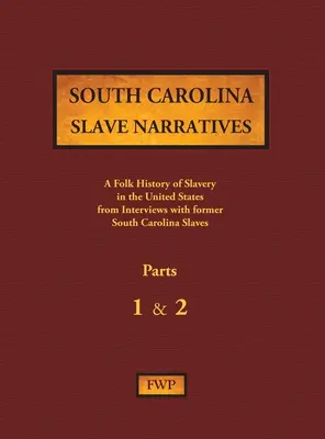 South Carolina Slave Narratives - Parts 1 & 2: A Folk History of Slavery in the United States from Interviews with Former Slaves (Relatos de esclavos de Carolina del Sur - Partes 1 y 2: Historia popular de la esclavitud en Estados Unidos a partir de entrevistas con antiguos esclavos). - South Carolina Slave Narratives - Parts 1 & 2: A Folk History of Slavery in the United States from Interviews with Former Slaves