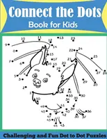 Conecta los puntos para niños: Rompecabezas desafiantes y divertidos de punto a punto - Connect the Dots Book for Kids: Challenging and Fun Dot to Dot Puzzles