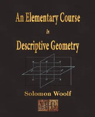 Curso elemental de geometría descriptiva - An Elementary Course In Descriptive Geometry