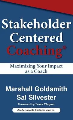 Coaching centrado en las partes interesadas: Cómo maximizar su impacto como coach - Stakeholder Centered Coaching: Maximizing Your Impact as a Coach