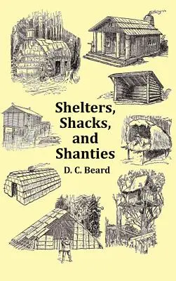 Refugios, chozas y barracas - Con cubierta de 1914 y más de 300 ilustraciones originales - Shelters, Shacks and Shanties - With 1914 Cover and Over 300 Original Illustrations