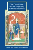 El culto a los santos y a la Virgen María en la Escocia medieval - The Cult of Saints and the Virgin Mary in Medieval Scotland