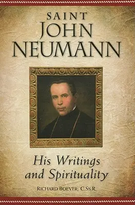 San Juan Neumann: sus escritos y su espiritualidad - Saint John Neumann: His Writings and Spirituality