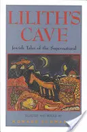 La cueva de Lilith: Cuentos judíos de lo sobrenatural - Lilith's Cave: Jewish Tales of the Supernatural
