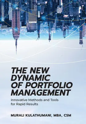 La nueva dinámica de la gestión de carteras: Métodos y herramientas innovadoras para obtener resultados rápidos - The New Dynamic of Portfolio Management: Innovative Methods and Tools for Rapid Results