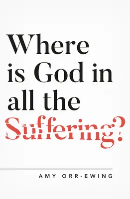 ¿Dónde está Dios entre tanto sufrimiento? - Where Is God in All the Suffering?