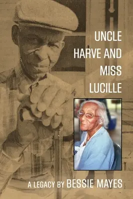 El tío Harve y la señorita Lucille: Un legado - Uncle Harve and Miss Lucille: A Legacy