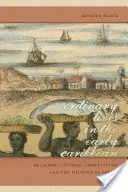 Vidas corrientes en el Caribe primitivo: Religión, competencia colonial y política del beneficio - Ordinary Lives in the Early Caribbean: Religion, Colonial Competition, and the Politics of Profit