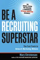 Sea una superestrella del reclutamiento: La Vía Rápida para Ganar Millones en el Mercadeo en Red - Be a Recruiting Superstar: The Fast Track to Network Marketing Millions