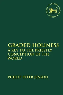 La santidad graduada: Una clave para la concepción sacerdotal del mundo - Graded Holiness: A Key to the Priestly Conception of the World