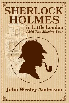 Sherlock Holmes en el pequeño Londres 1896 El año perdido - Sherlock Holmes in Little London 1896 The Missing Year