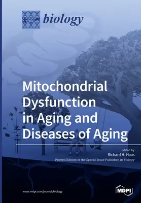 Disfunción mitocondrial en el envejecimiento y las enfermedades de la vejez - Mitochondrial Dysfunction in Aging and Diseases of Aging