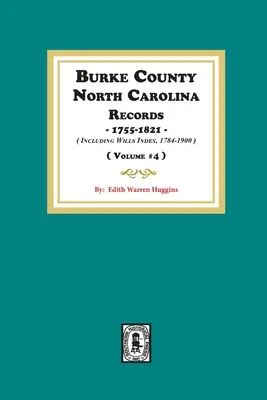 Registros del Condado de Burke, Carolina del Norte, 1755-1821 incluyendo el Índice de Testamentos, 1784-1900. ( Volumen #4 ) - Burke County, North Carolina Records, 1755-1821 including Will Index, 1784-1900. ( Volume #4 )