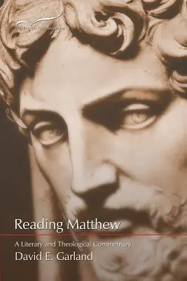 La lectura de Mateo: Comentario literario y teológico del primer Evangelio - Reading Matthew: A Literary & Theological Commentary on the First Gospel