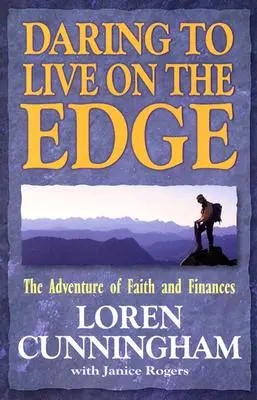 Atreverse a vivir al límite: La aventura de la fe y las finanzas (Revisado) - Daring to Live on the Edge: The Adventure of Faith and Finances (Revised)