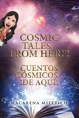 Cuentos cósmicos... Desde aquí Cosmic Tales... ¡De Aqu! - Cosmic Tales... From Here! Cuentos Csmicos... De Aqu!