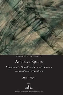 Espacios afectivos: La migración en las narrativas transnacionales escandinavas y alemanas - Affective Spaces: Migration in Scandinavian and German Transnational Narratives