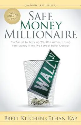 Dinero Seguro Millonario: El secreto para hacerse rico sin perder el dinero en la montaña rusa de Wall Street - Safe Money Millionaire: The Secret to Growing Wealthy Without Losing Your Money in the Wall Street Roller Coaster