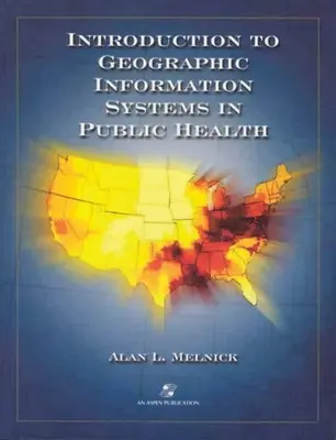 Introducción a los sistemas de información geográfica en la salud pública - Introduction to Geographic Information Systems in Public Health
