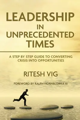 Liderazgo en tiempos sin precedentes: Guía para convertir las crisis en oportunidades - Leadership in Unprecedented Times: Guide to converting crisis into opportunities