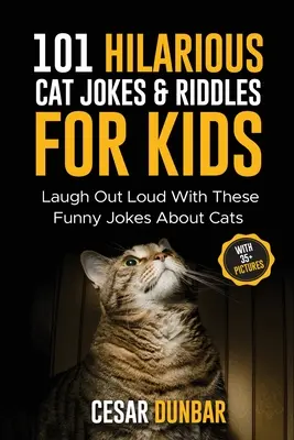 101 Divertidísimos Chistes y Adivinanzas de Gatos para Niños: ¡Ríete a carcajadas con estos chistes divertidos sobre gatos (CON 35+ IMÁGENES)! - 101 Hilarious Cat Jokes & Riddles For Kids: Laugh Out Loud With These Funny Jokes About Cats (WITH 35+ PICTURES)!