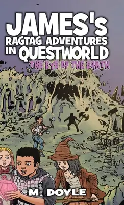 Aventuras de James en Questworld: El Ojo de la Tierra - James's Ragtag Adventures in Questworld: The Eye of the Earth