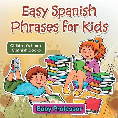 Frases fáciles en español para niños - Libros infantiles para aprender español - Easy Spanish Phrases for Kids - Children's Learn Spanish Books