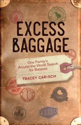 Exceso de equipaje: La vuelta al mundo de una familia en busca del equilibrio - Excess Baggage: One Family's Around-The-World Search for Balance