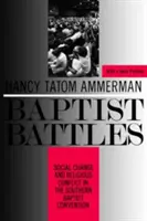 Batallas bautistas: Cambio social y conflicto religioso en la Convención Bautista del Sur - Baptist Battles: Social Change and Religious Conflict in the Southern Baptist Convention