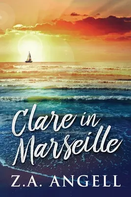 Clara en Marsella: Aventura en el tiempo en la Francia del siglo XVIII - Clare in Marseille: Time Travel Adventure In 18th Century France