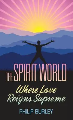 El mundo de los espíritus: Donde el Amor Reina Supremo - The Spirit World: Where Love Reigns Supreme