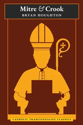 Mitra y báculo (Clásicos católicos tradicionalistas) - Mitre and Crook (Catholic Traditionalist Classics)