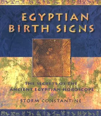 Signos egipcios de nacimiento: Los secretos del horóscopo del antiguo Egipto - Egyptian Birth Signs: The Secrets of the Ancient Egyptian Horoscope