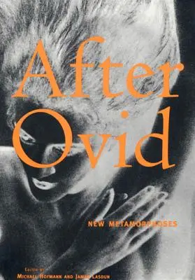 Después de Ovidio: Nuevas metamorfosis - After Ovid: New Metamorphoses