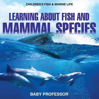 Aprender sobre las especies de peces y mamíferos - Libros infantiles de peces y vida marina - Learning about Fish and Mammal Species - Children's Fish & Marine Life