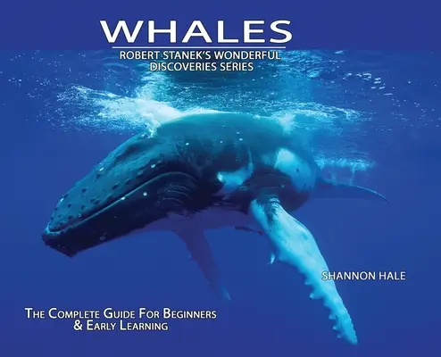 Ballenas, Edición Biblioteca Tapa dura: La guía completa para principiantes - Whales, Library Edition Hardcover: The Complete Guide for Beginners