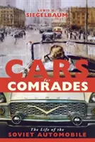 Coches para camaradas: La vida del automóvil soviético - Cars for Comrades: The Life of the Soviet Automobile