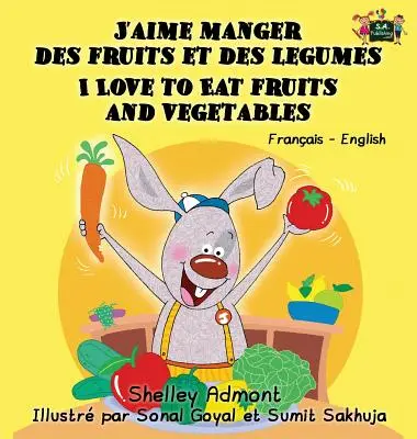 J'aime manger des fruits et des legumes Me encanta comer frutas y verduras: Edición bilingüe francés-inglés - J'aime manger des fruits et des legumes I Love to Eat Fruits and Vegetables: French English Bilingual Edition