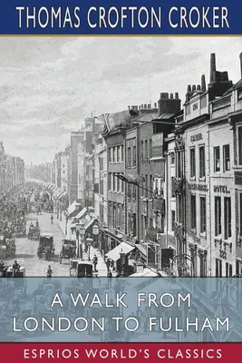 Un paseo de Londres a Fulham (Esprios Clásicos) - A Walk From London to Fulham (Esprios Classics)