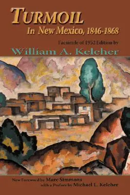 Turmoil in New Mexico, 1846-1868: Facsímil de la edición de 1952 - Turmoil in New Mexico, 1846-1868: Facsimile of 1952 Edition