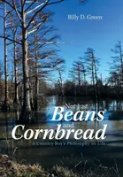 No sólo alubias y pan de maíz: La filosofía de vida de un campesino - Not Just Beans and Cornbread: A Country Boy'S Philosophy on Life