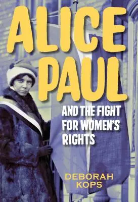 Alice Paul y la lucha por los derechos de la mujer: Del voto a la enmienda por la igualdad de derechos - Alice Paul and the Fight for Women's Rights: From the Vote to the Equal Rights Amendment