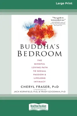 El dormitorio de Buda: El camino del amor consciente hacia la pasión sexual y la intimidad para toda la vida (16pt Large Print Edition) - Buddha's Bedroom: The Mindful Loving Path to Sexual Passion and Lifelong Intimacy (16pt Large Print Edition)