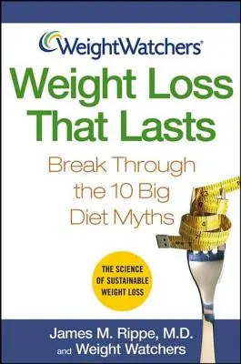 Pérdida de peso que dura: Rompa los 10 grandes mitos de las dietas - Weight Watchers Weight Loss That Lasts: Break Through the 10 Big Diet Myths