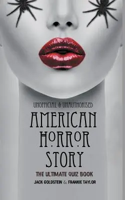 American Horror Story - El mejor libro de preguntas y respuestas: Más de 600 preguntas y respuestas - American Horror Story - The Ultimate Quiz Book: Over 600 Questions and Answers