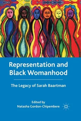 Representación y feminidad negra: El legado de Sarah Baartman - Representation and Black Womanhood: The Legacy of Sarah Baartman