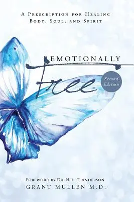 Emotionally Free: Una receta para sanar cuerpo, alma y espíritu - Emotionally Free: A Prescription for Healing Body, Soul, and Spirit