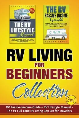 RV Living for Beginners Collection (2-in-1): Guía de Ingresos Pasivos en RV + Manual de Estilo de Vida en RV - La Caja #1 de Vida en RV de Tiempo Completo para Viajeros - RV Living for Beginners Collection (2-in-1): RV Passive Income Guide + RV Lifestyle Manual - The #1 Full-Time RV Living Box Set for Travelers